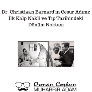 Dr. Christiaan Barnard'ın İlk Kalp Nakli Ameliyatı (1967)
